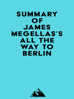 cover image of Summary of James Megellas's All the Way to Berlin